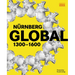 Nürnberg Global: 1300-1600