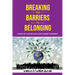 Breaking the Barriers to Belonging: United by Our Biology and Shared Humanity