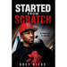 Started From Scratch: 10 Principles to Success