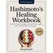 Hashimoto's Healing Workbook: The Practical 12-Week Plan to Reverse Thyroid Symptoms, Lose Stubborn Weight, and Finally Feel Like Yourself Again.