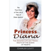 Princess Diana: The True Story of the Life & Time of Diana Spencer (The Amazing Life and Tragic Death of the Queen of Hearts)