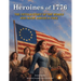 Heroines of 1776: The Untold Story of the Women Who Made America Free. America independence. July 4 books