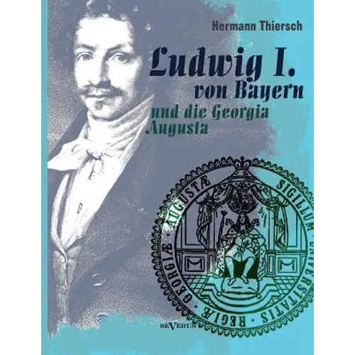 Ludwig I von Bayern und die Georgia Augusta