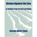 Airmen Against the Sea: An Analysis of Sea Survival Experiences
