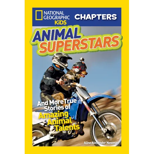 Animal Superstars: And More True Stories of Amazing Animal Talents