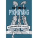 Pyongyang: A Journey in North Korea