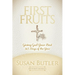 First Fruits: Giving God Your Best 365 Days of the Year