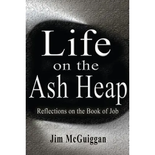Life On the Ash heap: Reflections On the Book of Job