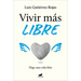 Vivir Más Libre / To Live More Freely