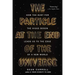 The Particle at the End of the Universe: How the Hunt for the Higgs Boson Leads Us to the Edge of a New World