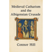 Medieval Catharism and the Albigensian Crusade