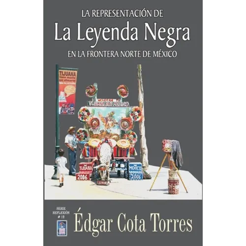 La representación de la leyenda negra en la frontera norte de México