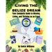 Living the Belize Dream: Your Complete Guide to Moving, Living, and Thriving as an Expat