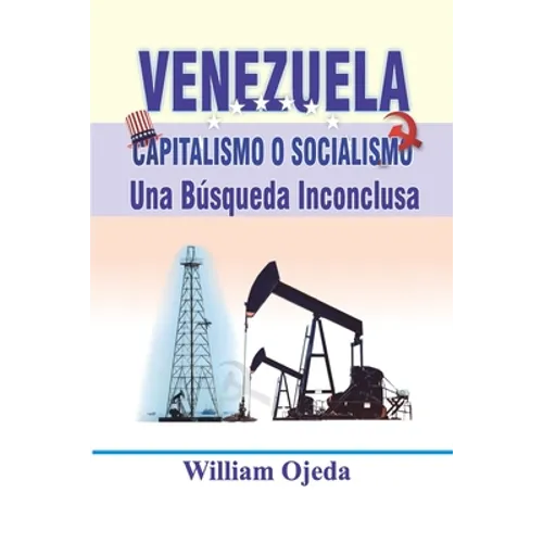 Venezuela: Capitalismo o Socialismo: Una búsqueda inconclusa