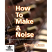 How to Make a Noise
