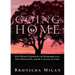 Going Home: One Woman's Journey of Remembrance, Self-Discovery, and the Calling of God.