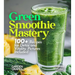 Green Smoothie Mastery: 100+ Recipes for Detox and Vitality, Pictures Included
