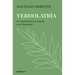 Verdolatría. La Naturaleza Nos Enseña a Ser Humanos / Green Devotion