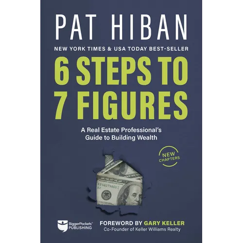 6 Steps to 7 Figures: A Real Estate Professional's Guide to Building Wealth