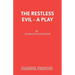 The Restless Evil - A Play