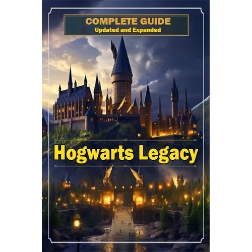 Hogwarts Legacy Complete Guide 2023 [ Updated and Expanded ]