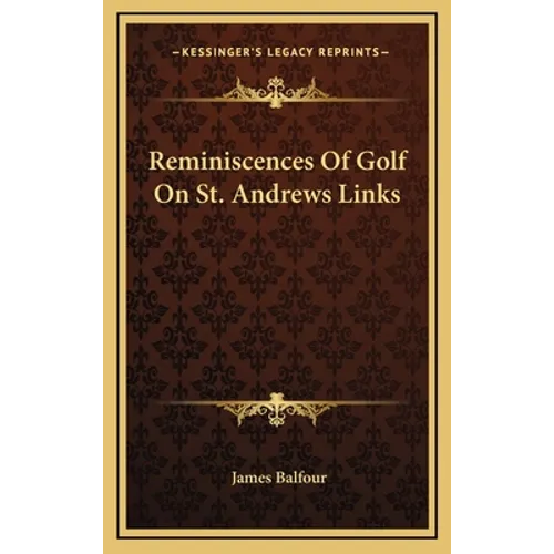 Reminiscences Of Golf On St. Andrews Links