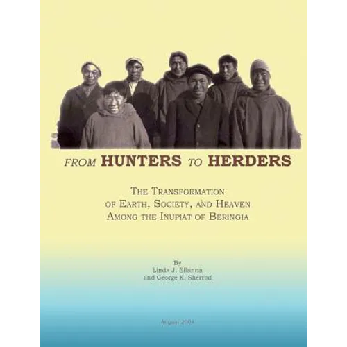From Hunters to Herders: The Transformation of Earth, Society, and Heaven Among the Inupiat of Beringia
