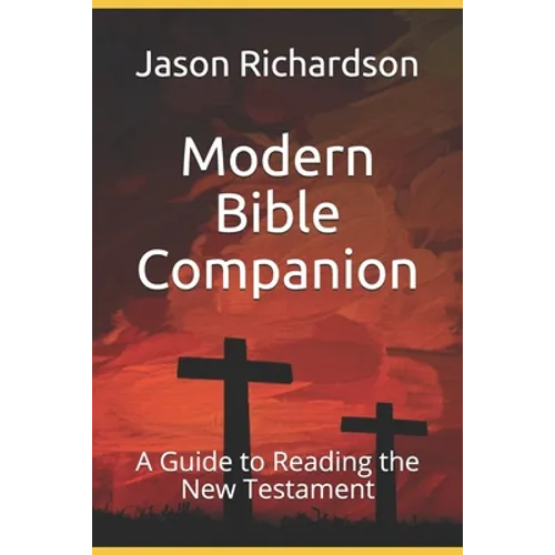 Modern Bible Companion: A Guide to Reading the New Testament