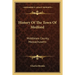 History Of The Town Of Medford: Middlesex County, Massachusetts: From Its First Settlement, In 1630, To The Present Time, 1866 (1855)