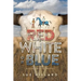 Red White or Blue: The 1875-1876 Journey of a Lakota Chief's Son and an Army Major's Daughter