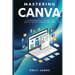 Mastering Canva: A Comprehensive Guide for Social Media Content Creation