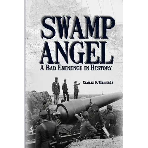 Swamp Angel: A Bad Eminence in History