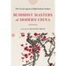 Buddhist Masters of Modern China: The Lives and Legacies of Eight Eminent Teachers