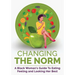 Changing The Norm: A Black Woman's Guide To Eating, Feeling and Looking Her Best