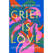 Grief Is Love: Living with Loss