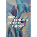 Erich Fromm's Critical Theory: Hope, Humanism, and the Future