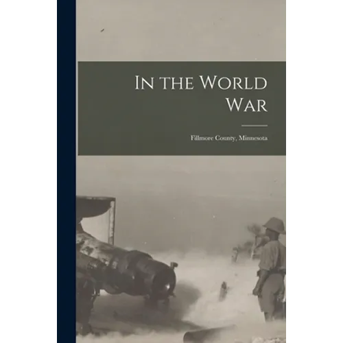 In the World War: Fillmore County, Minnesota