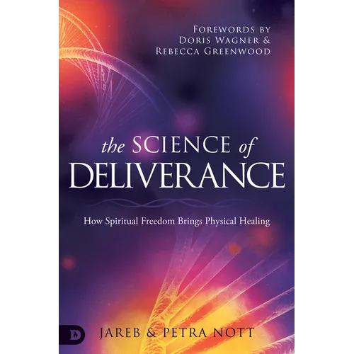 The Science of Deliverance: How Spiritual Freedom Brings Physical Healing