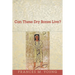 Can These Dry Bones Live?