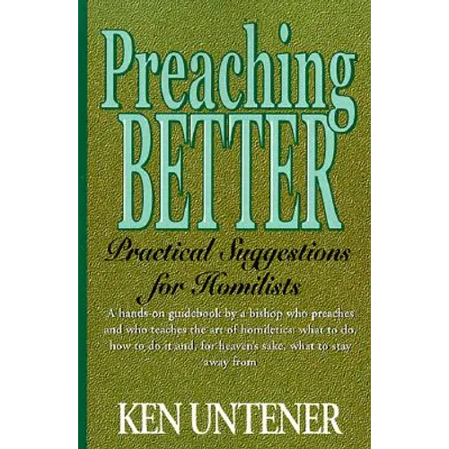 Preaching Better: Practical Suggestions for Homilists