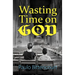 Wasting Time on God: Why I Am an Atheist
