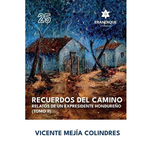Recuerdos del Camino: Relatos de un expresidente hondureño (Tomo II)