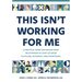 This Isn't Working for Me: A Practical Guide for Making Every Relationship in Your Life More Fulfilling, Authentic, and Intentional