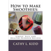 How to Make Smoothies: Simple, Easy and Healthy Blender Recipes