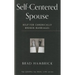 Self-Centered Spouse: Help for Chronically Broken Marriages