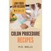 Colon Procedure Recipes: Low Fiber-Low Residue Meals