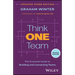 Think One Team: The Essential Guide to Building and Connecting Teams