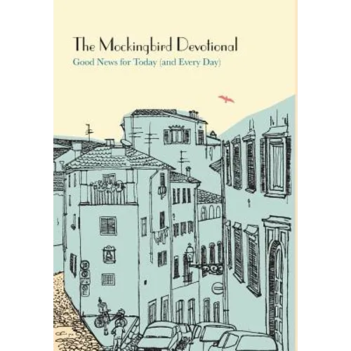 The Mockingbird Devotional: Good News for Today (and Every Day)