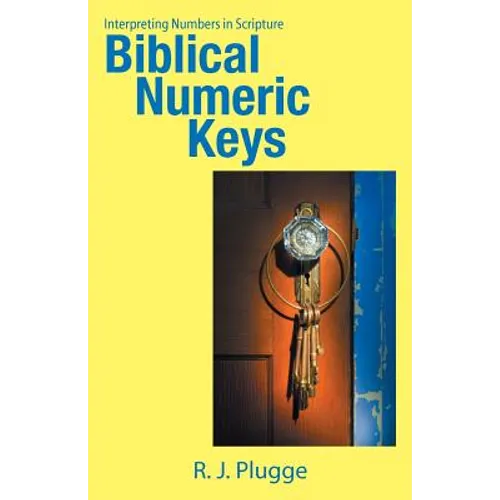 Biblical Numeric Keys: Interpreting Numbers in Scripture