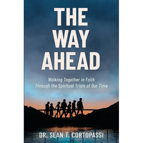 The Way Ahead: Walking Together in Faith Through the Spiritual Trials of Our Time